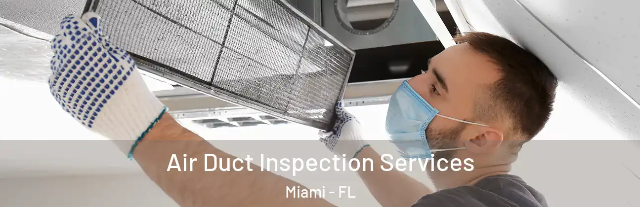  Air Duct Inspection Services Miami - FL