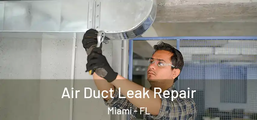  Air Duct Leak Repair Miami - FL