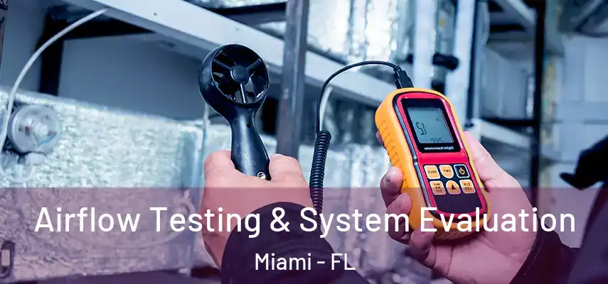  Airflow Testing & System Evaluation Miami - FL