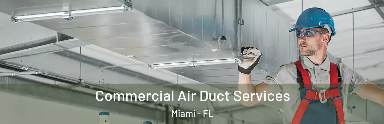Commercial Air Duct Services Miami - FL