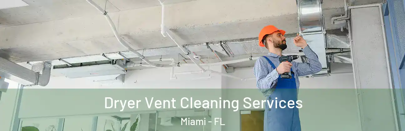 Dryer Vent Cleaning Services Miami - FL