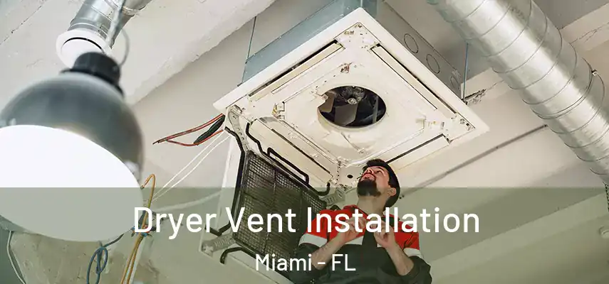  Dryer Vent Installation Miami - FL