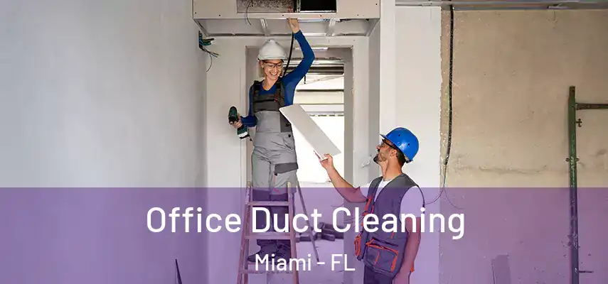 Office Duct Cleaning Miami - FL