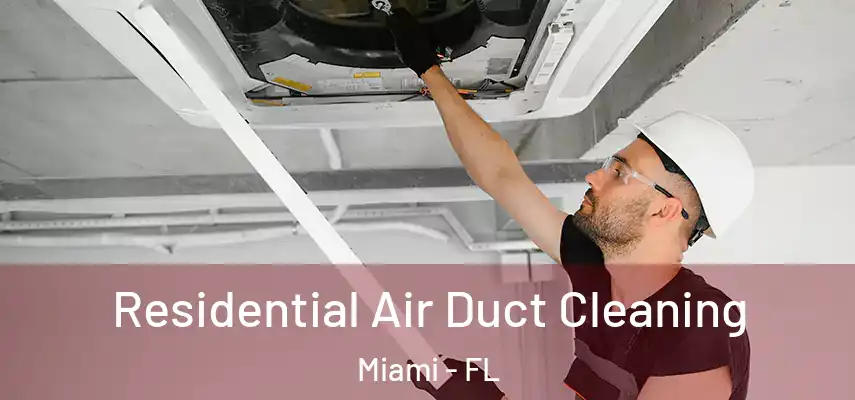  Residential Air Duct Cleaning Miami - FL