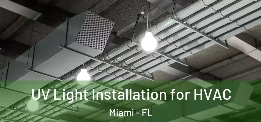 UV Light Installation for HVAC Miami - FL